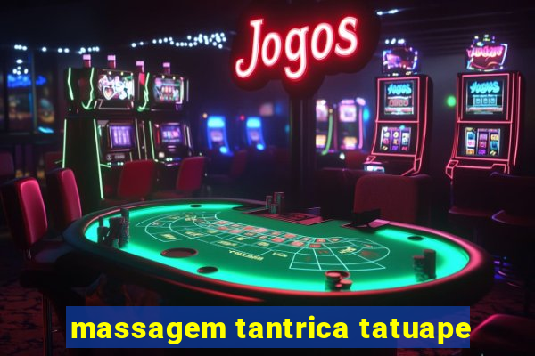 massagem tantrica tatuape